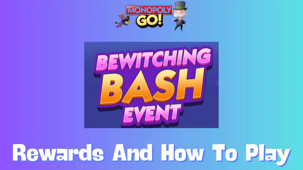 Monopoly Go: All Bewitching Bash Rewards, Milestones & How To Play