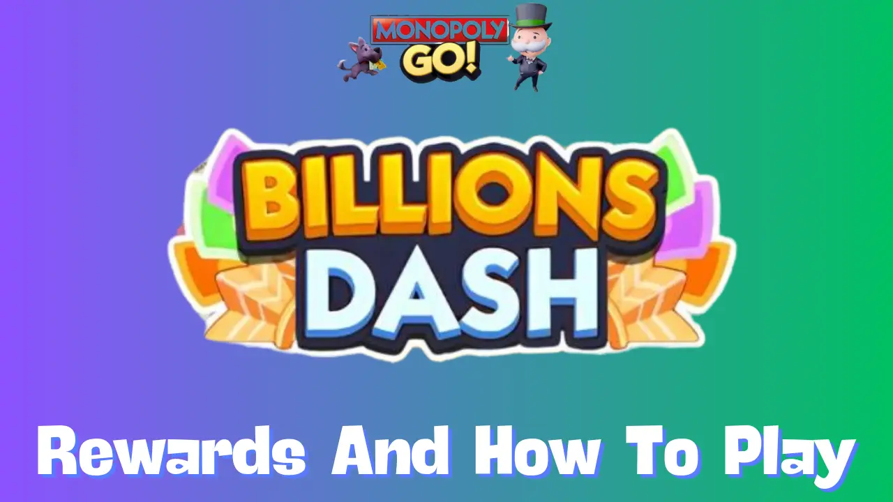 Billions Dash Monopoly Go