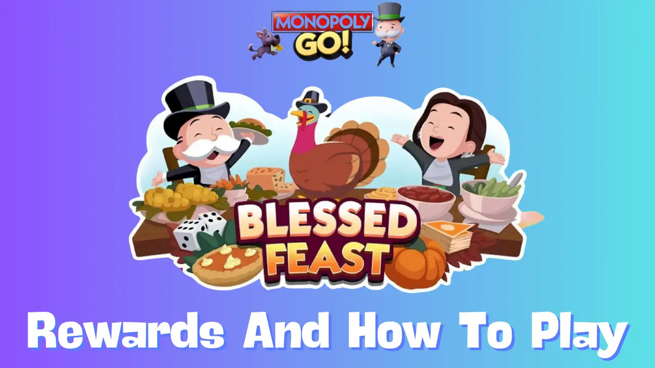 Monopoly Go: All Blessed Feast Event Rewards, Milestones & How To Play