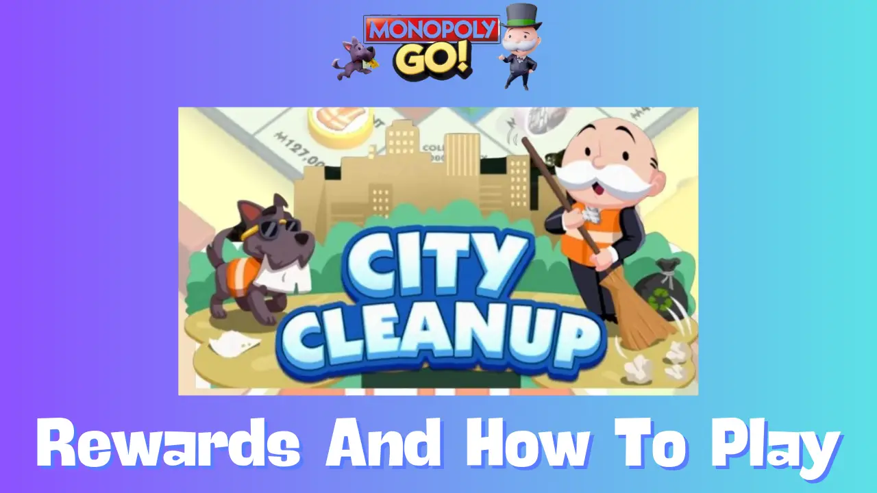 Monopoly Go: All City Cleanup Rewards, Milestones & How To Play