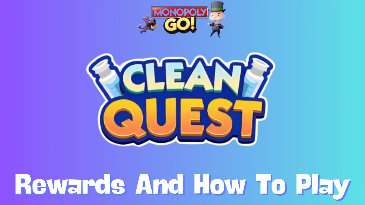 Clean Quest Monopoly Go