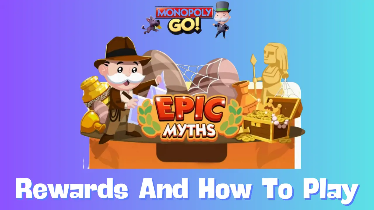 Monopoly Go: All Epic Myths Rewards, Milestones & How To Play