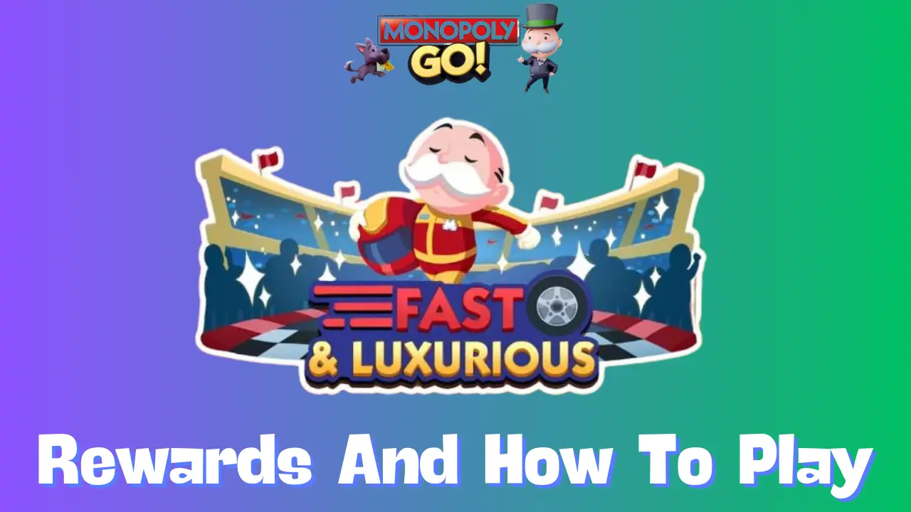 Fast and Luxurious Monopoly Go