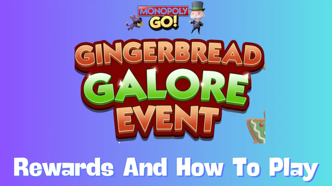 Monopoly Go: All Gingerbread Galore Rewards, Milestones & How To Play