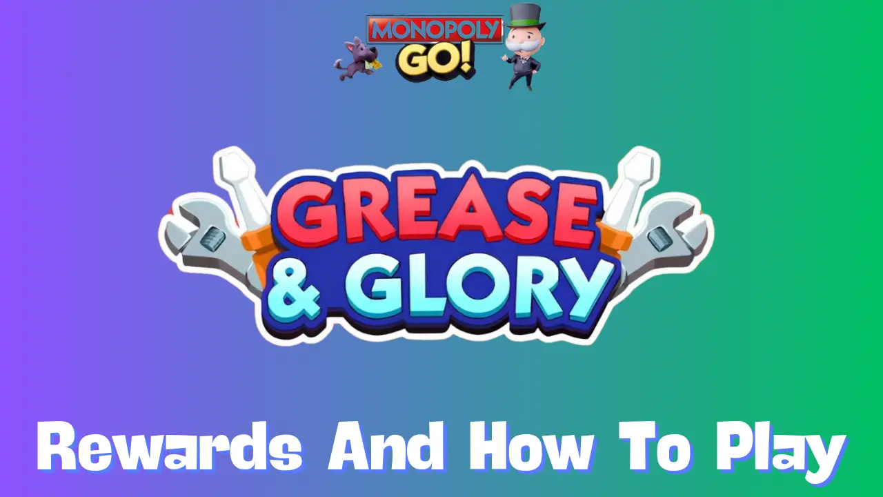 Grease and Glory Monopoly Go