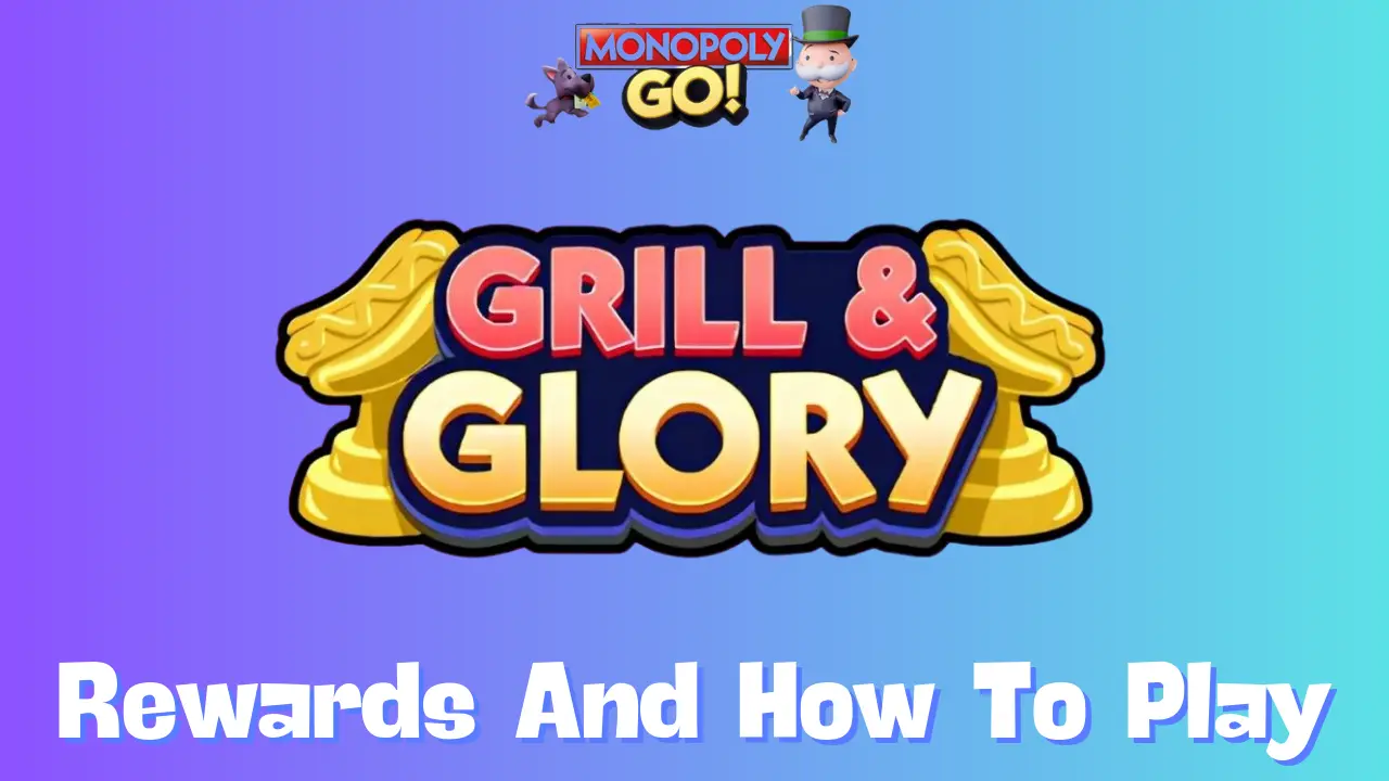 Grill and Glory Monopoly Go