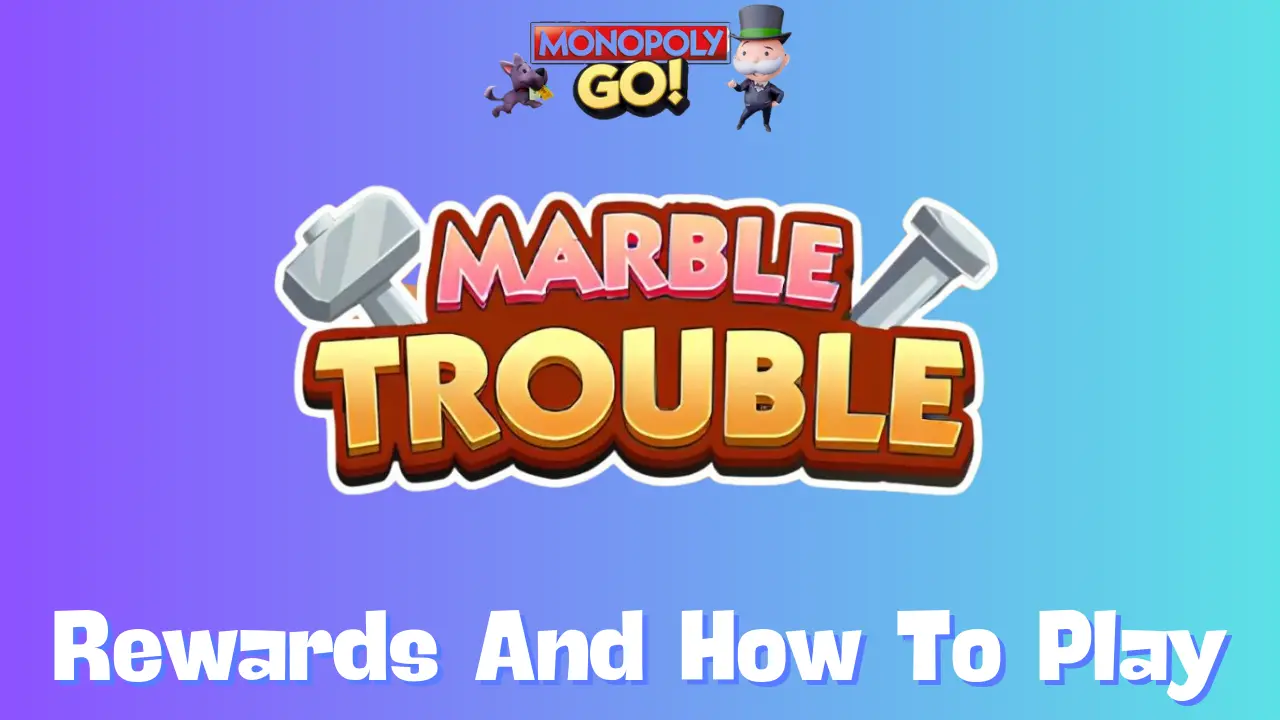 Marble Trouble Monopoly Go