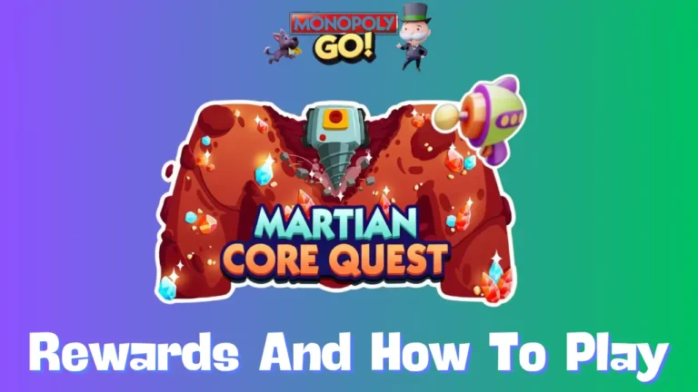 Martian Core Quest Monopoly Go