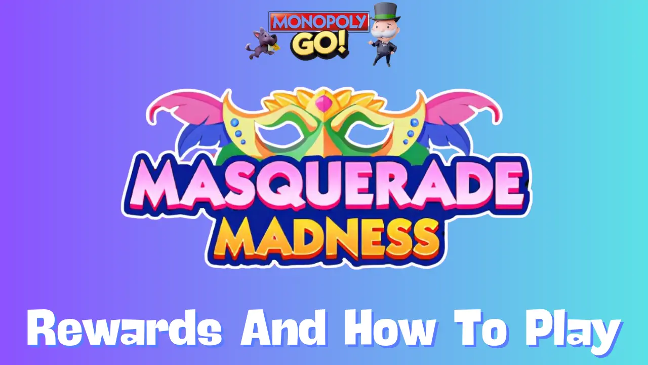 Masquerade Madness Monopoly Go