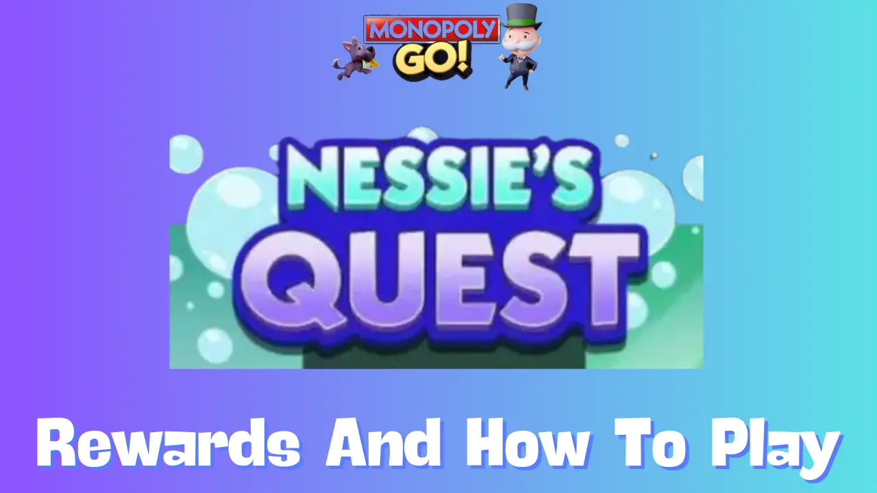 Monopoly Go: All Nessie’s Quest Rewards, Milestones & How To Play