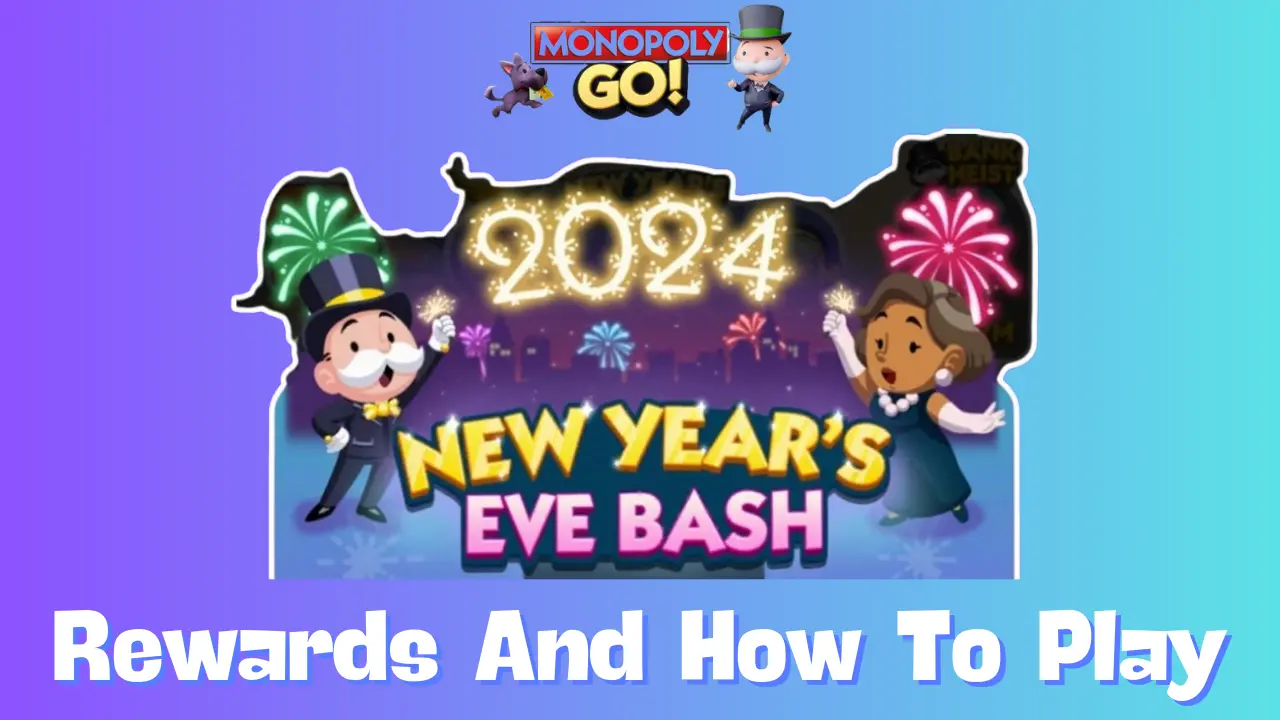 Monopoly Go: All New Years Eve Bash Rewards, Milestones & How To Play