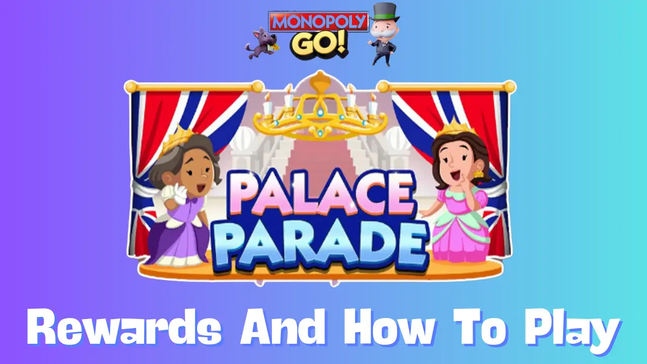 Palace Parade Monopoly Go