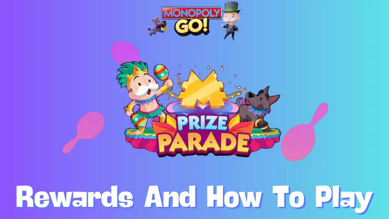 Monopoly Go: All Prize Parade Rewards, Milestones & How To Play