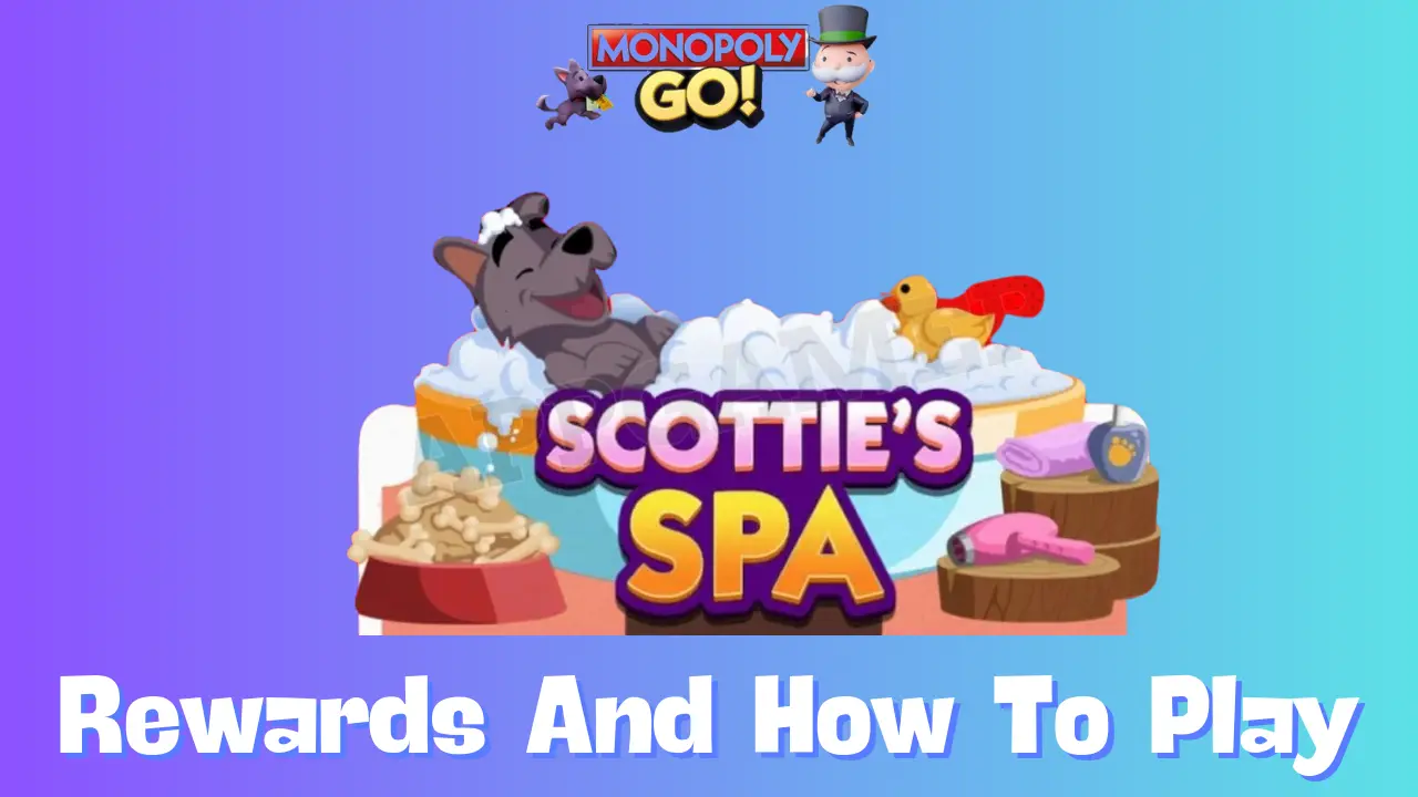 Monopoly Go: All Scotties Spa Rewards, Milestones & How To Play