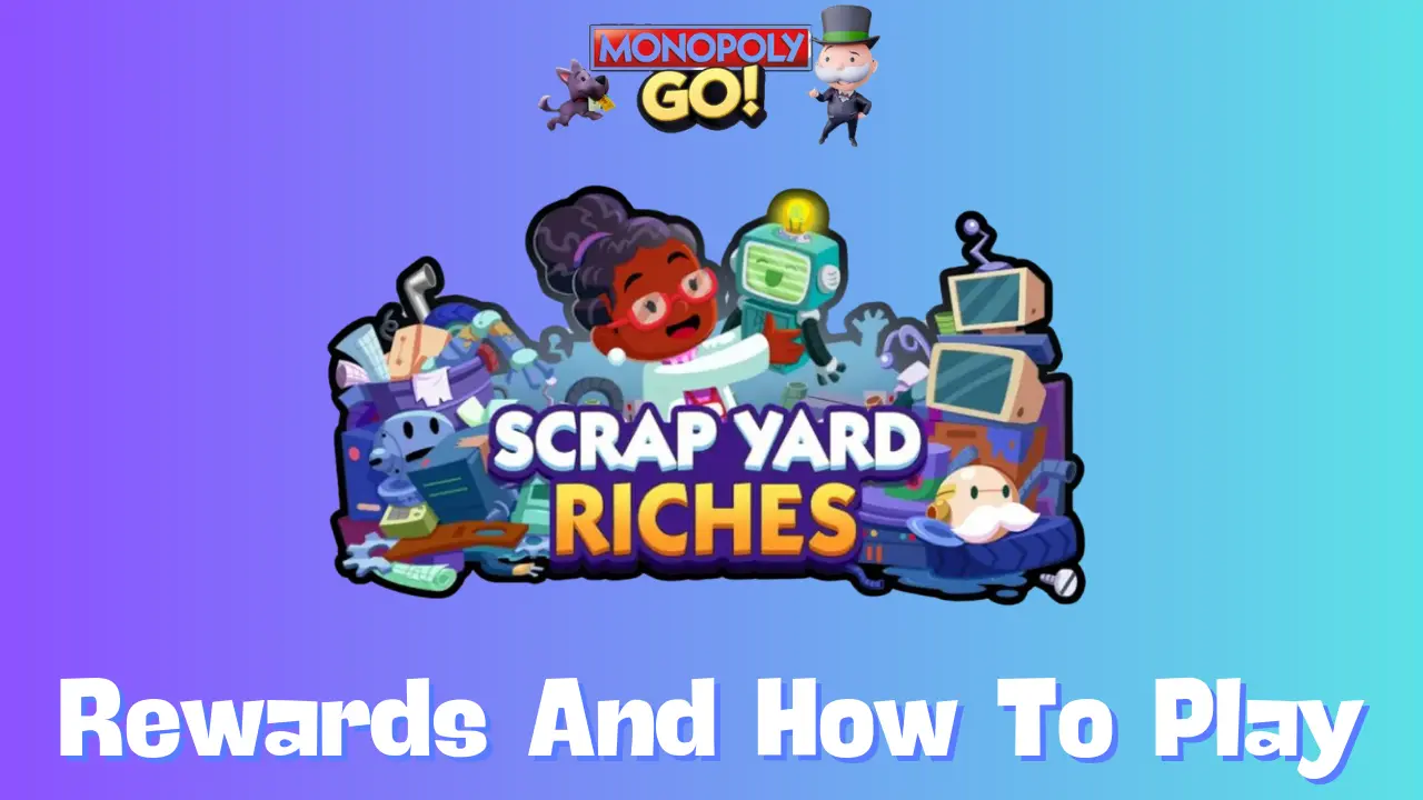 Scrap Yard Riches Monopoly Go