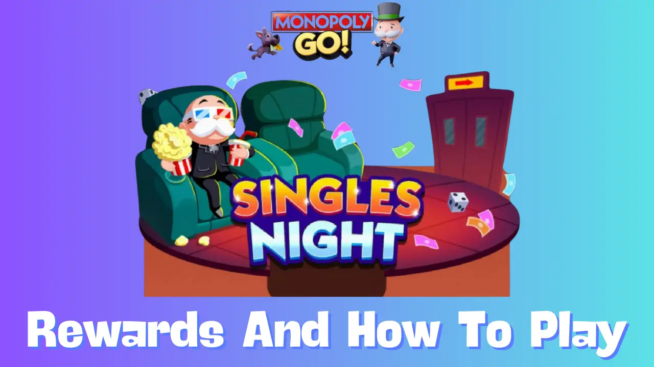 Monopoly Go: All Singles Night Rewards, Milestones & How To Play