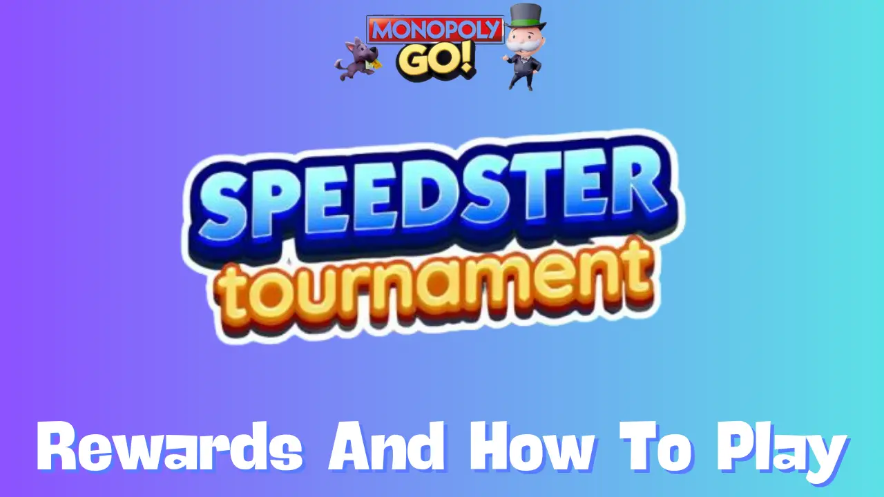 Monopoly Go: All Speedster Tournament Rewards, Milestones & How To Play