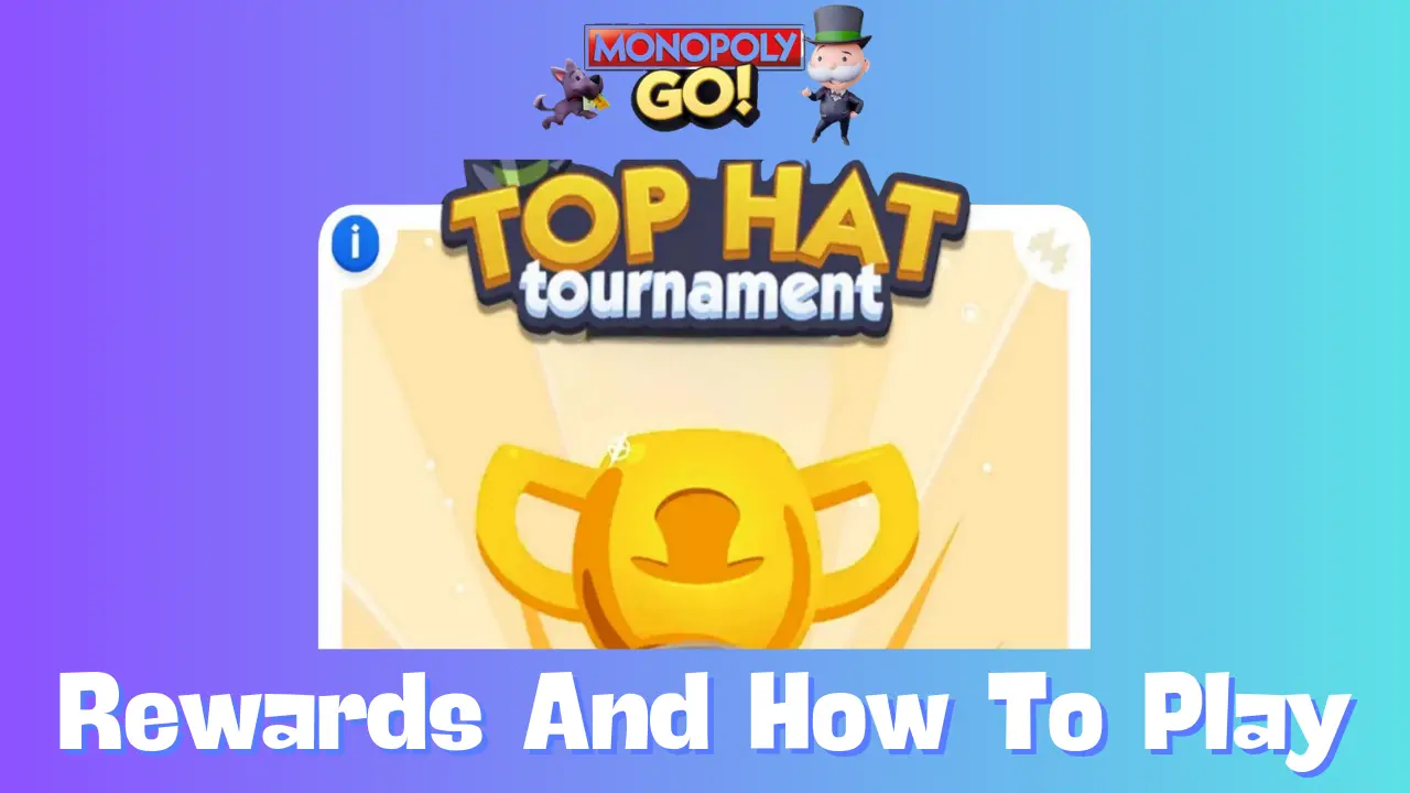 Monopoly Go: All Tophat Tournament Rewards, Milestones & How To Play