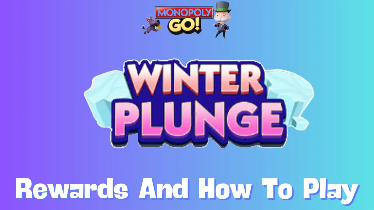 Monopoly Go: All Winter Plunge Rewards, Milestones & How To Play