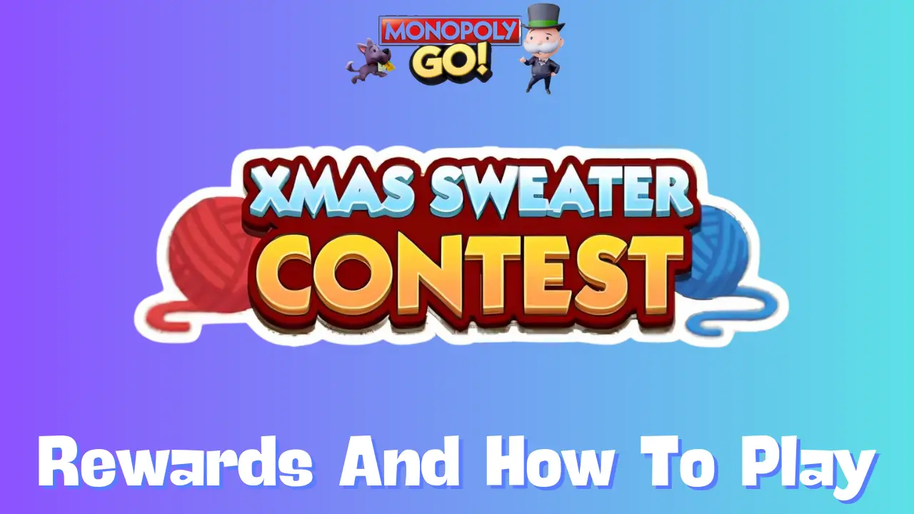 Monopoly Go: All Xmas Sweater Contest Rewards, Milestones & How To Play