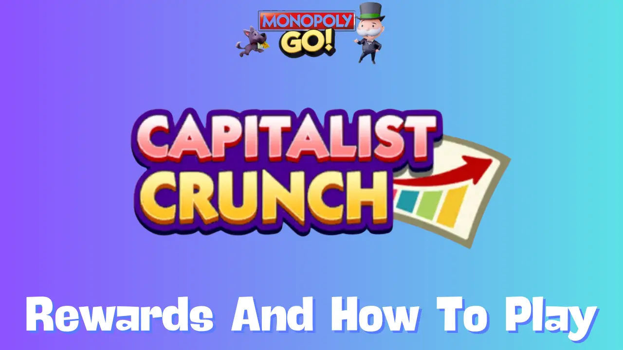 Monopoly Go: All Capitalist Crunch Rewards, Milestones & How To Play