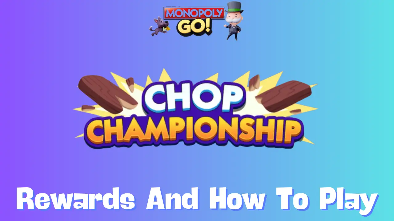 chop championship monopoly go rewards and milestones