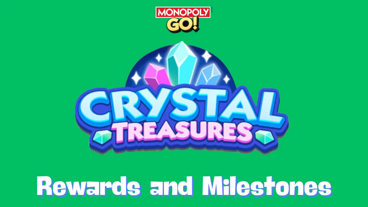 crystal treasures monopoly go rewards and milestones