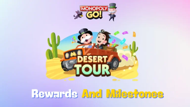 desert tour monopoly go rewards and milestones