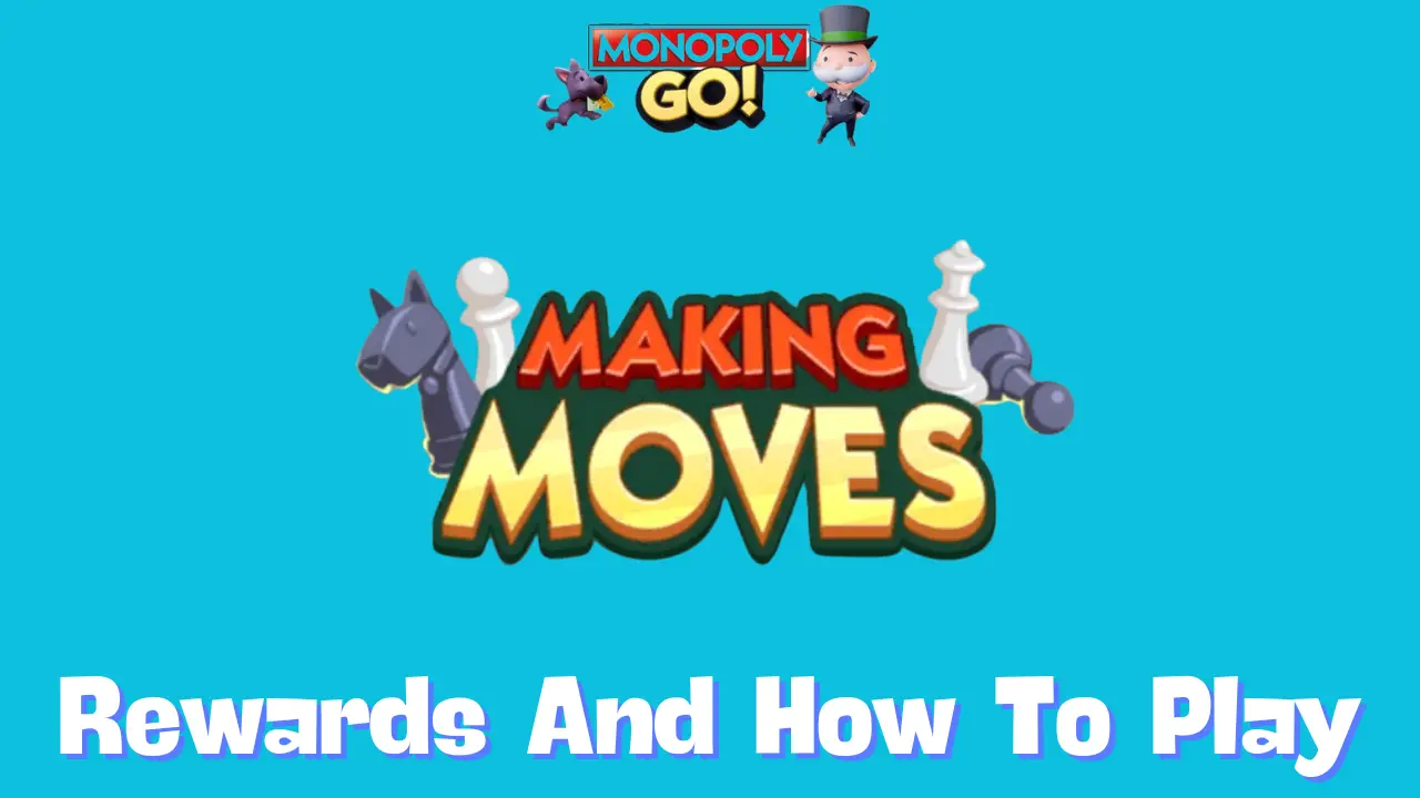 Monopoly Go: All Making Moves Rewards, Milestones & How To Play