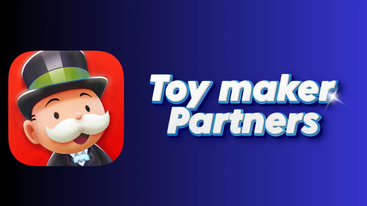 Monopoly Go: Toy Maker Partners Rewards, Milestones & How To Play