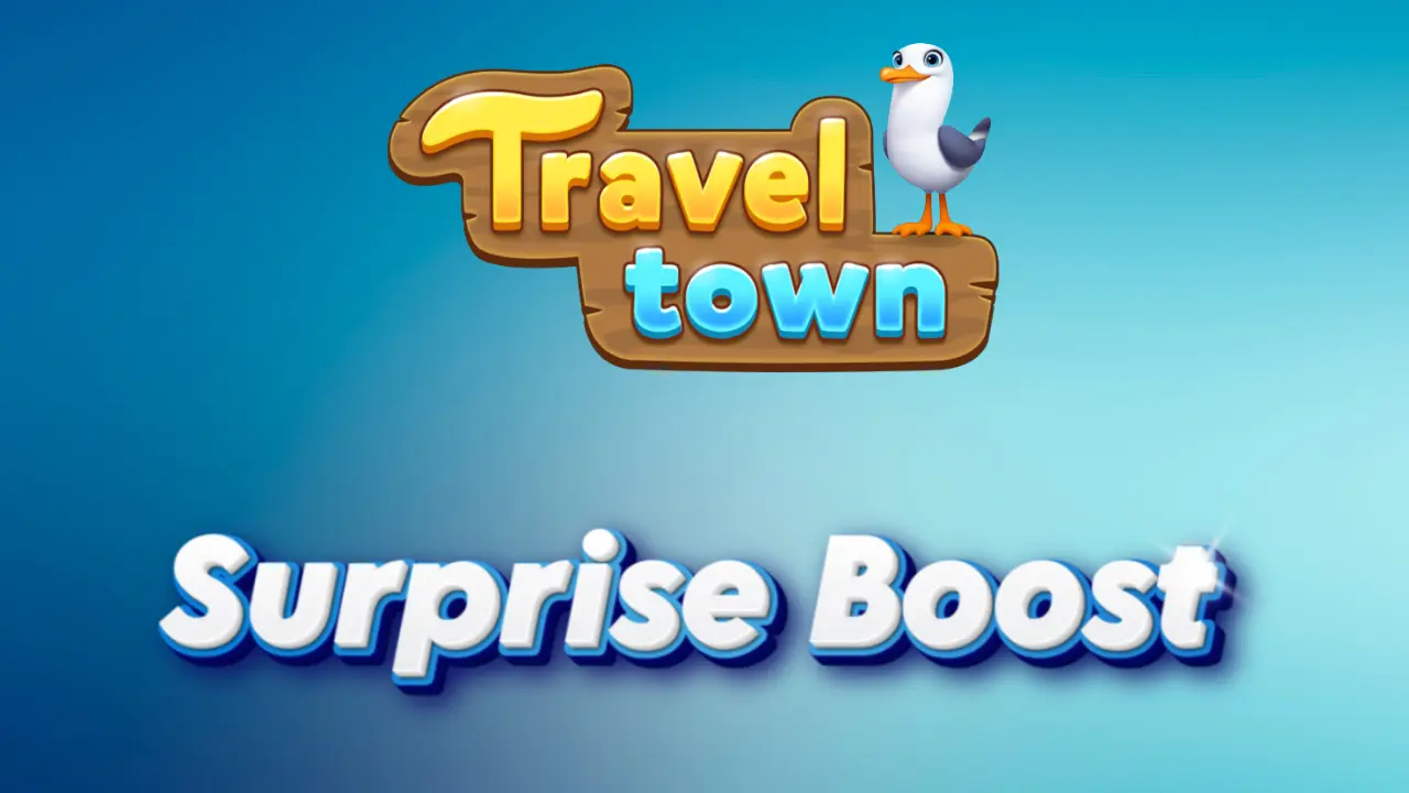 Travel Town: What Is Surprise Boost And How To get It