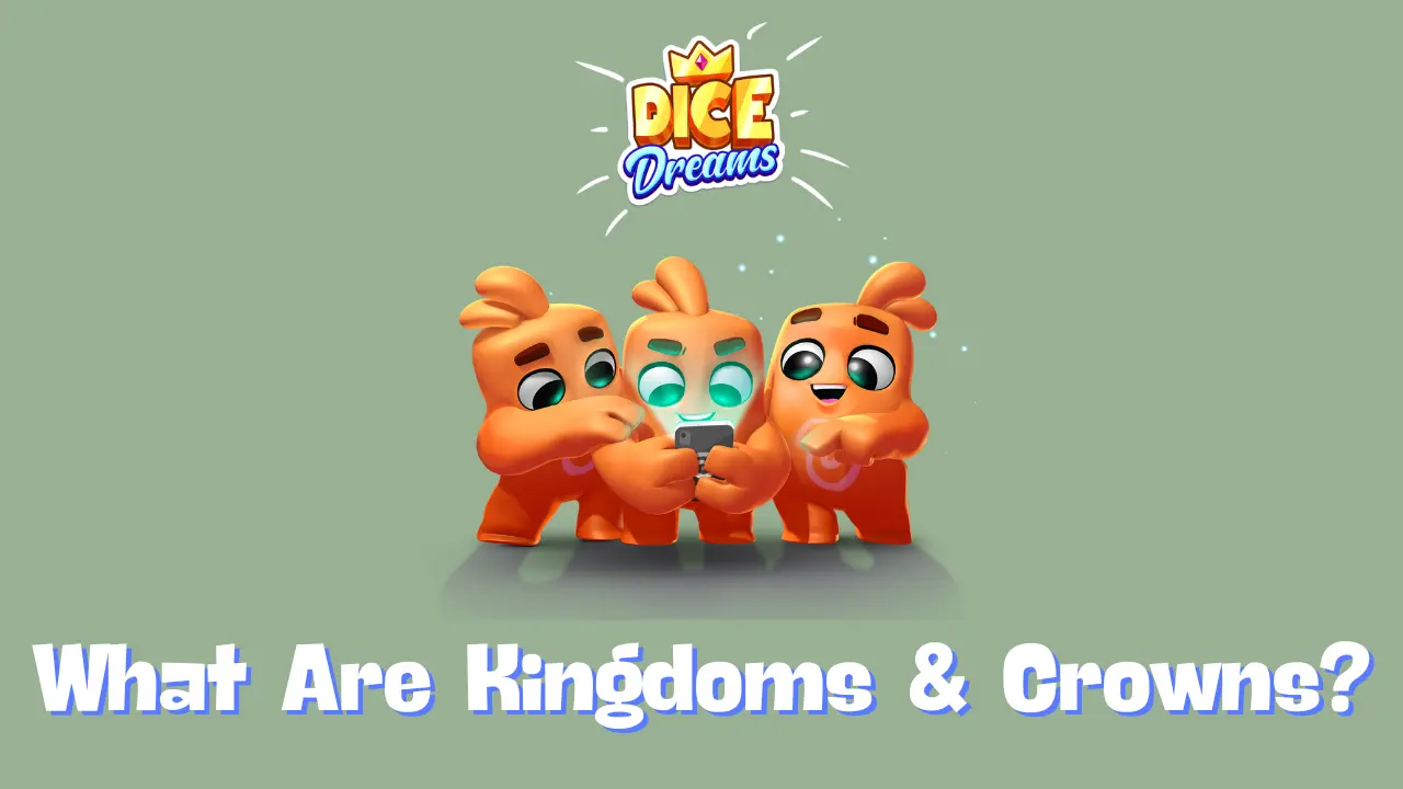 Dice Dreams Kingdoms & Crowns Explained