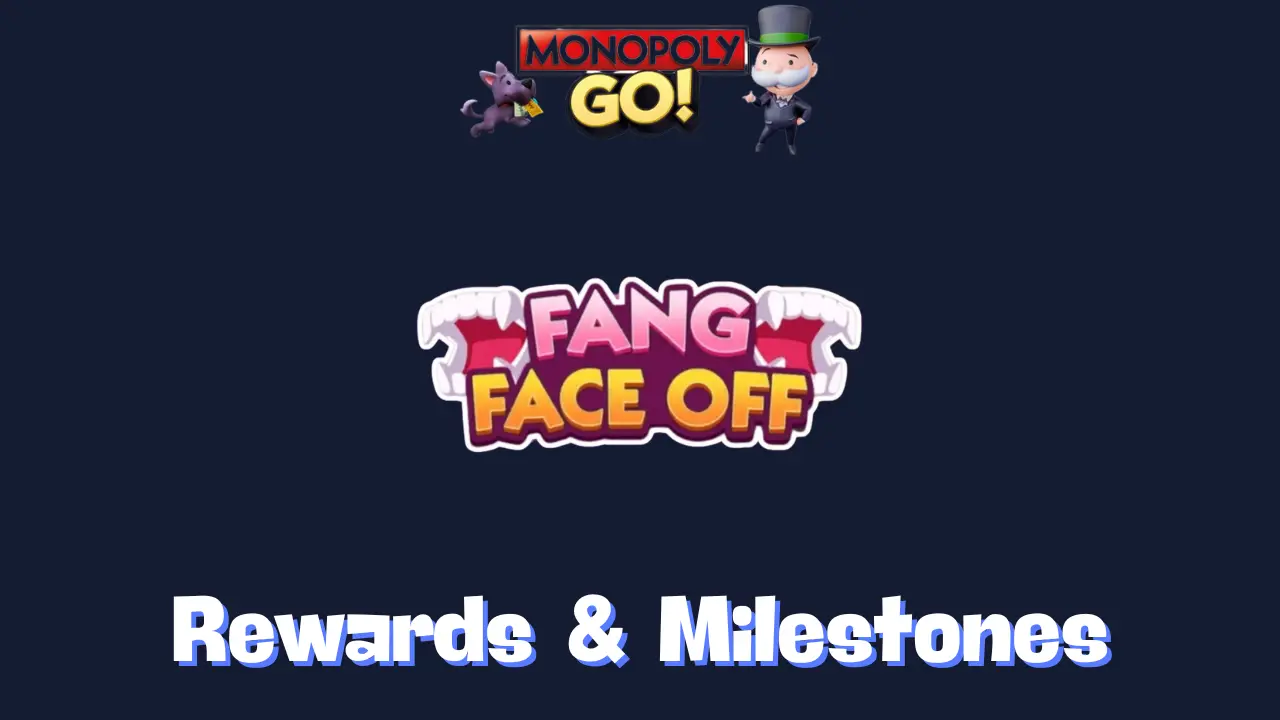 Fang Face Off Monopoly Go Rewards & Milestones Oct 30