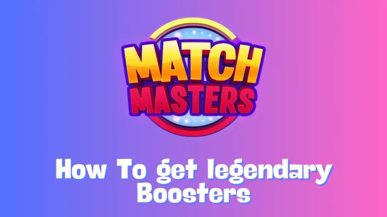 How To Get Legendary Boosters In Match Masters