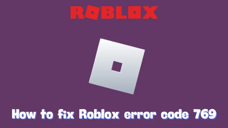 How to fix Roblox error code 769