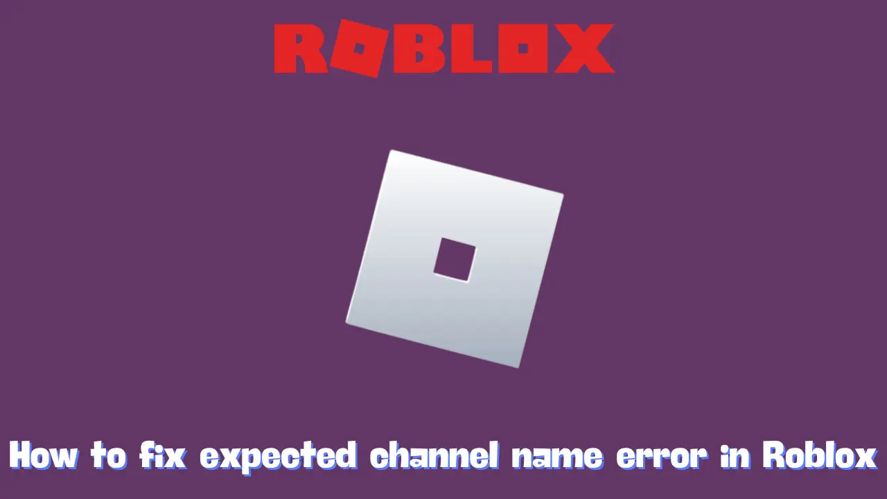 How to fix expected channel name error in Roblox