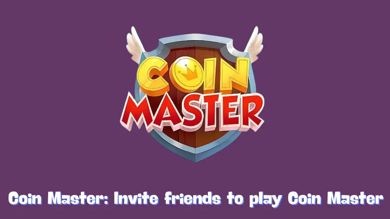 Invite friends to play Coin Master