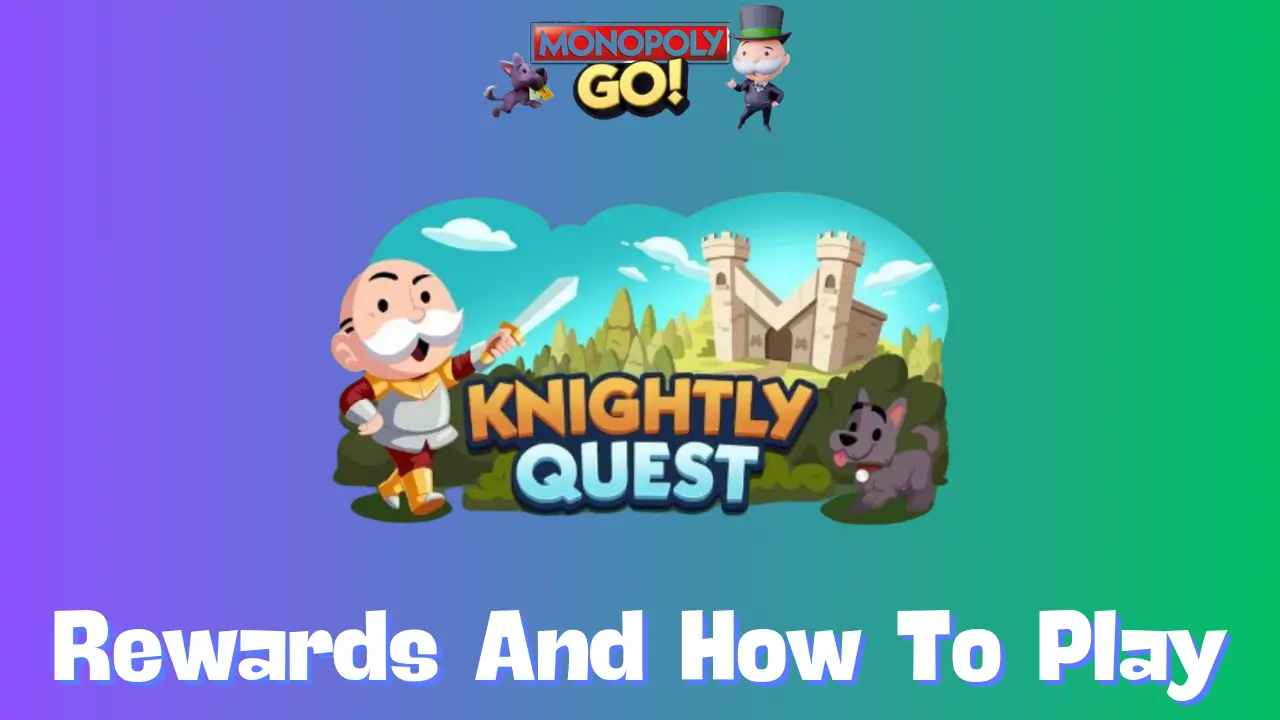 Knightly Quest Monopoly Go