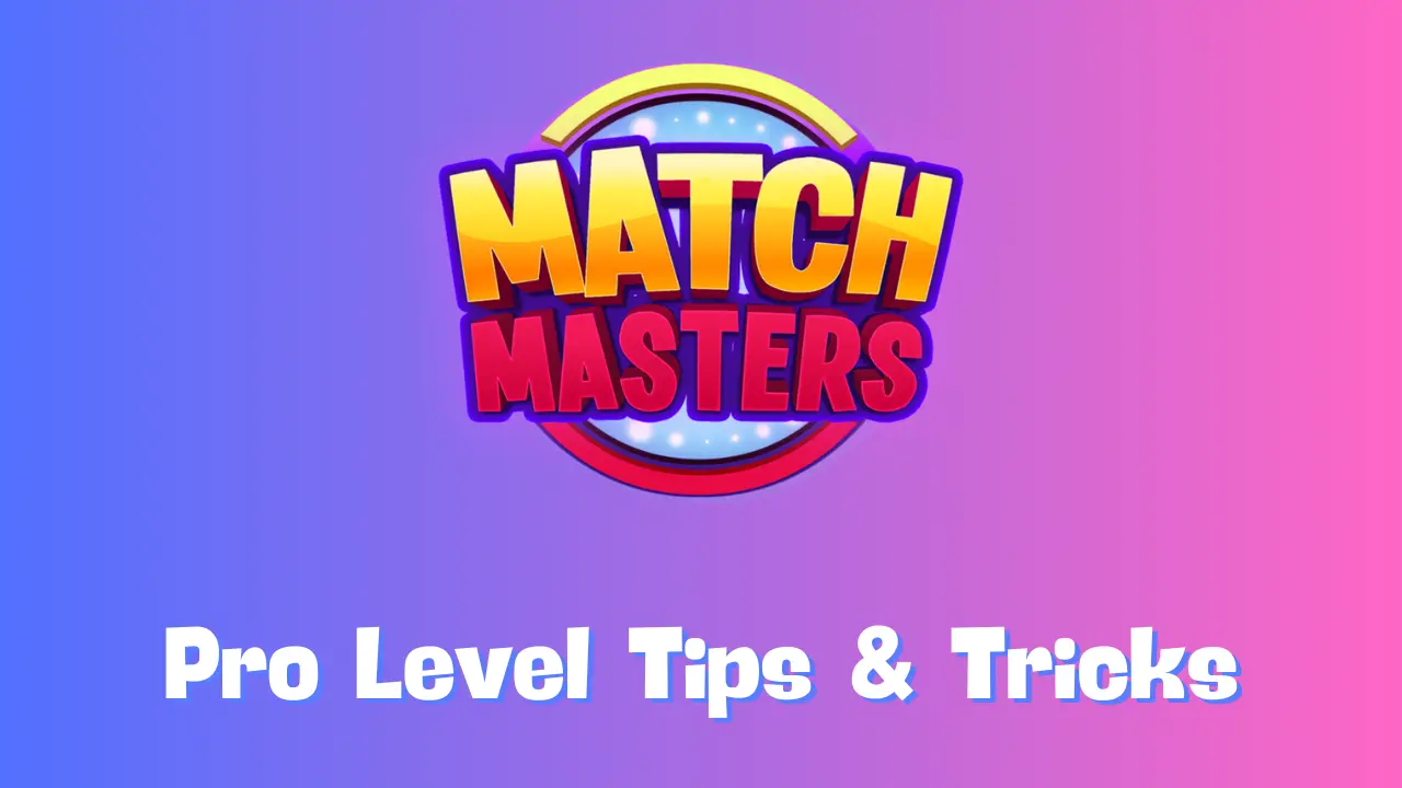 Match Masters Pro level Tips & Tricks