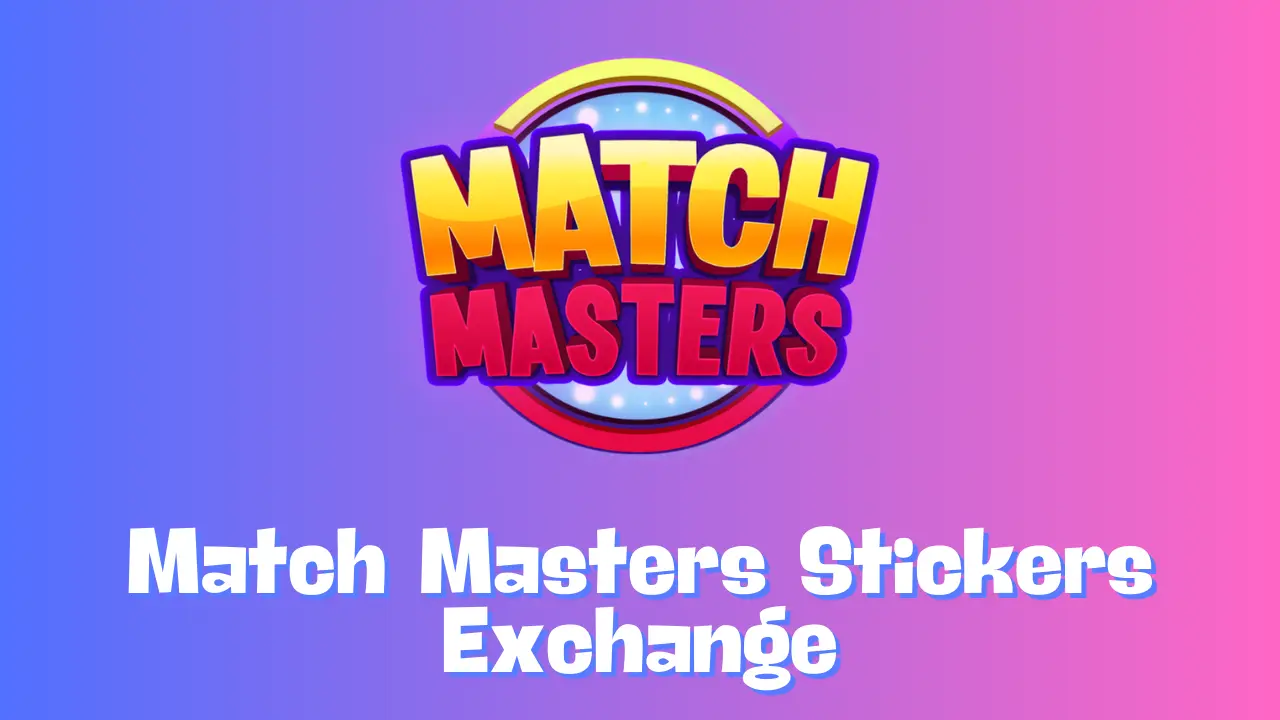 Match Masters Stickers Exchange