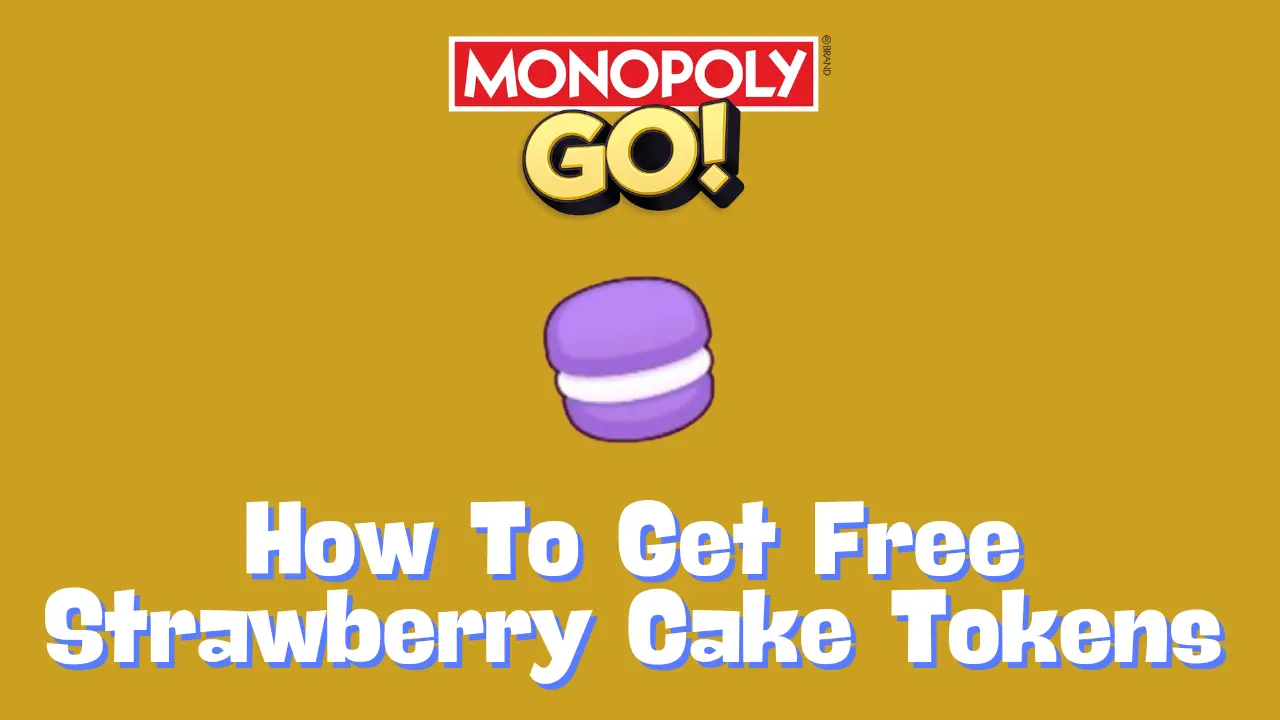 Monopoly Go Free Strawberry Cake Tokens