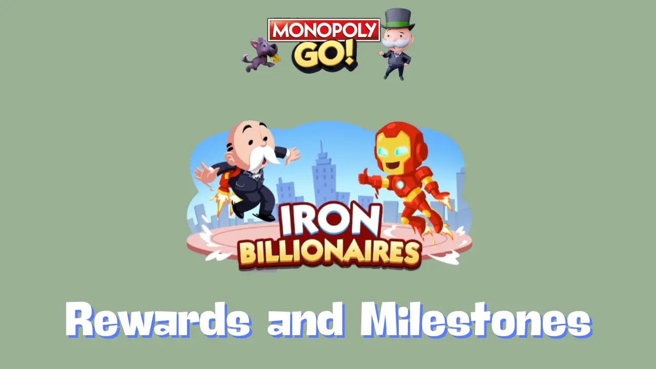 Monopoly Go - Iron Billionaires Rewards and Milestones Oct 9