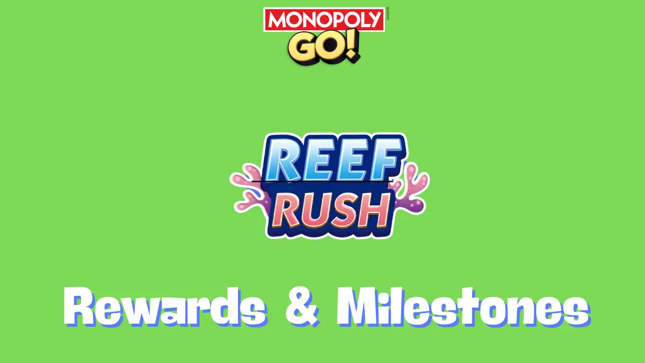 Reef Rush Monopoly Go Rewards & Milestones Oct 21