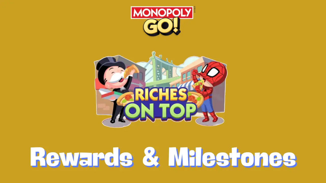 Riches On Top Monopoly Go Rewards & Milestones Oct 17