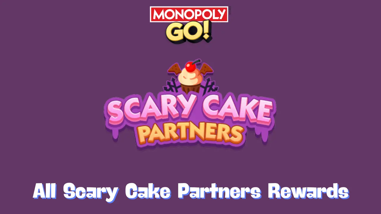 Scary Cake Partners Monopoly Go Rewards, Milestones & How To Play