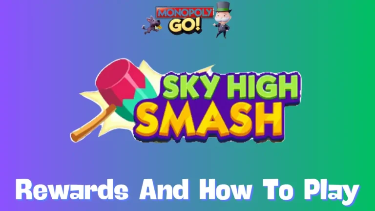 Sky High Smash Monopoly Go