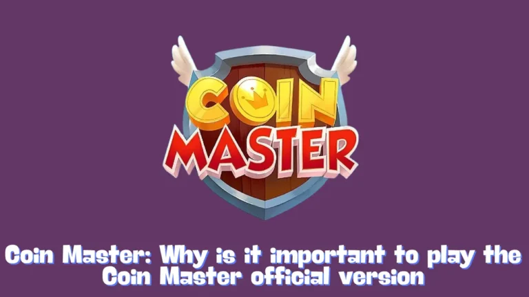 Why is it important to play the Coin Master official version