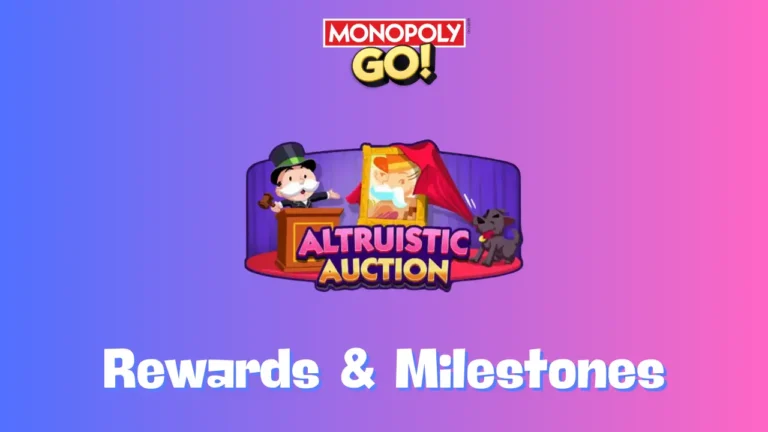 Altruistic Auction Monopoly Go Rewards & Milestones Nov 10