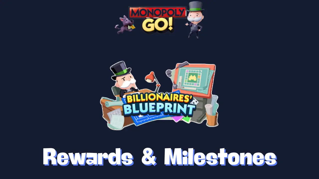 Billionaires Blueprint Monopoly Go Rewards & Milestones (Nov 6)