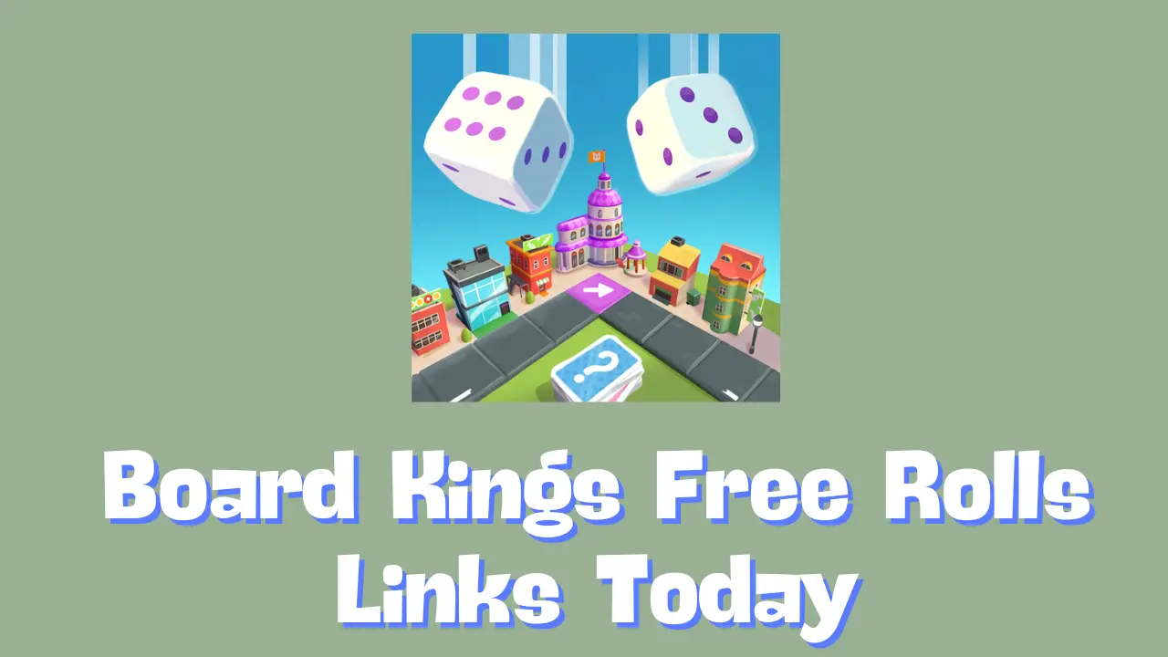 Board Kings Free Rolls Links Today